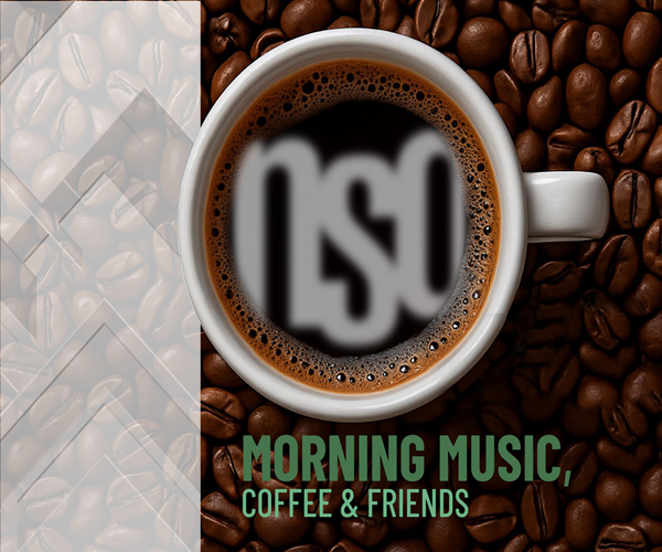 NSO: Morning Music, Coffee, & Friends | TUE 20 APR